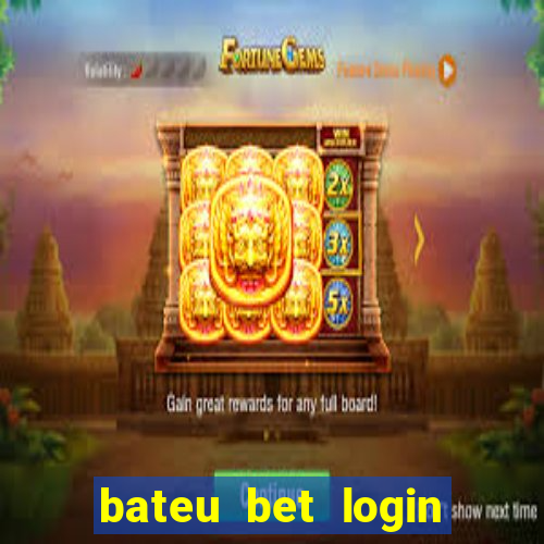 bateu bet login entrar na minha conta